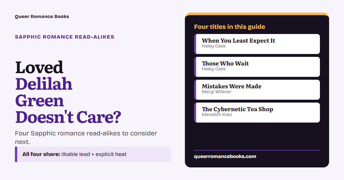 Decision guide for Loved Delilah Green Doesn't Care?: Additional overlap: When You Least Expect It; Additional overlap: Those Who Wait; Additional overlap: Mistakes Were Made; Additional overlap: The Cybernetic Tea Shop