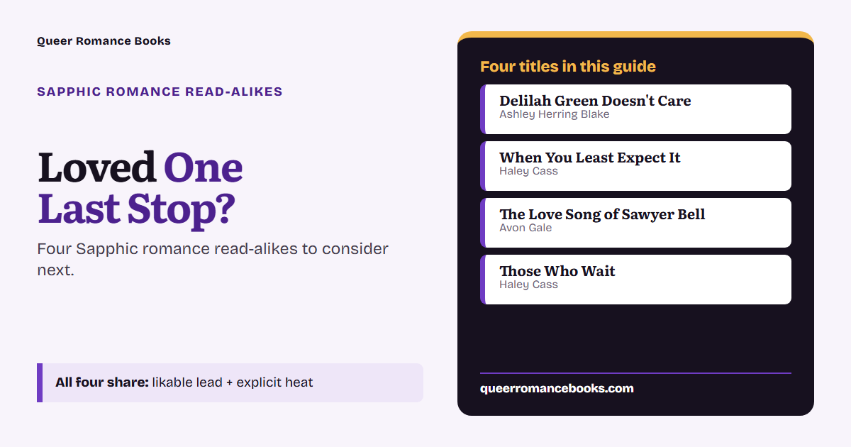 Decision guide for Loved One Last Stop?: Additional overlap: Delilah Green Doesn't Care; Additional overlap: When You Least Expect It; Additional overlap: The Love Song of Sawyer Bell; Additional overlap: Those Who Wait