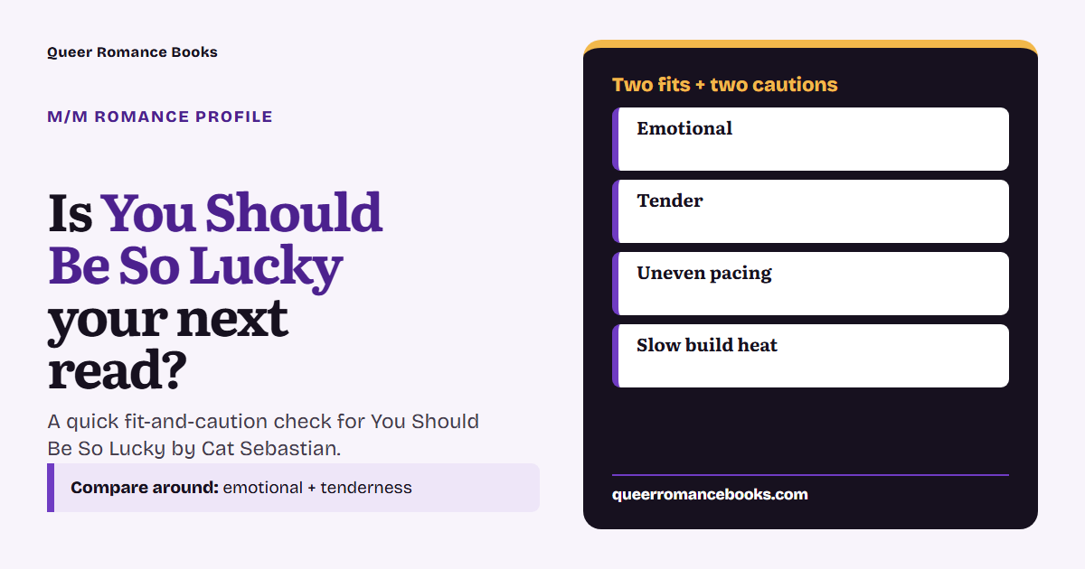 Decision guide for Is You Should Be So Lucky your next read?: Best fit: Emotional; Best fit: Tender; Check first: Uneven pacing; Check first: Slow build heat